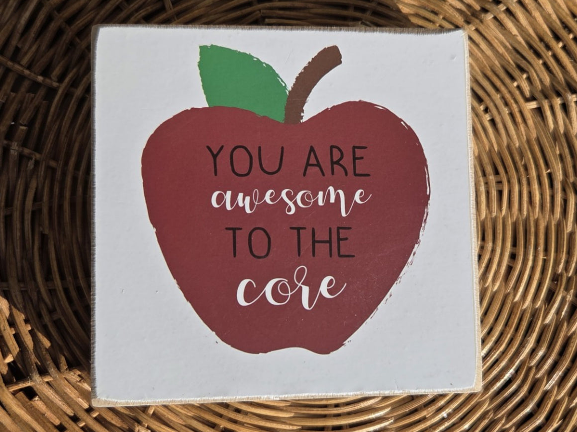 Wooden Block Sign "Awesome to the Core"
