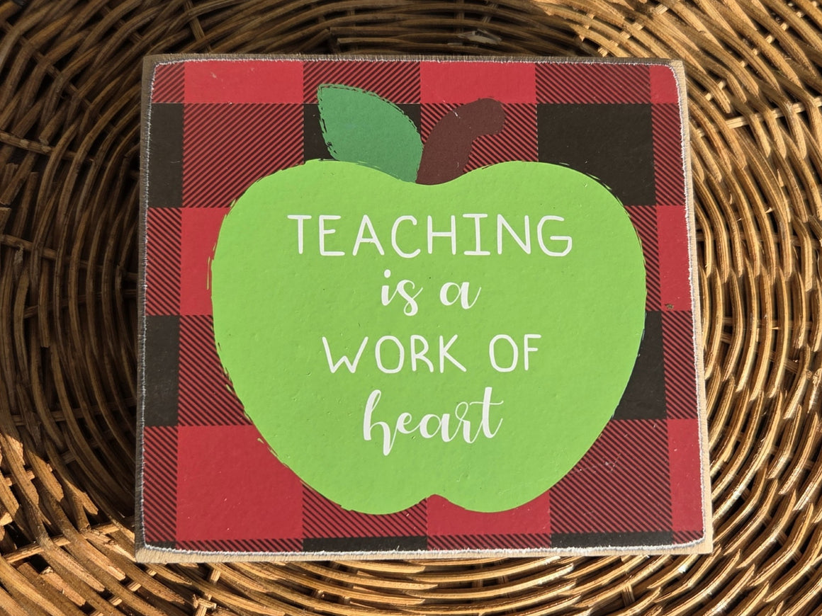 Wooden Block Sign "Teaching is a Work of Heart"